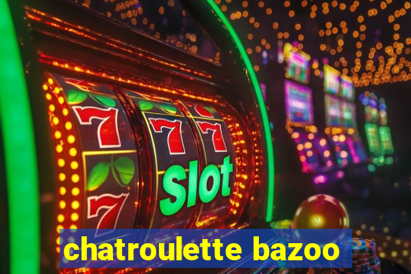 chatroulette bazoo